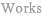 Works